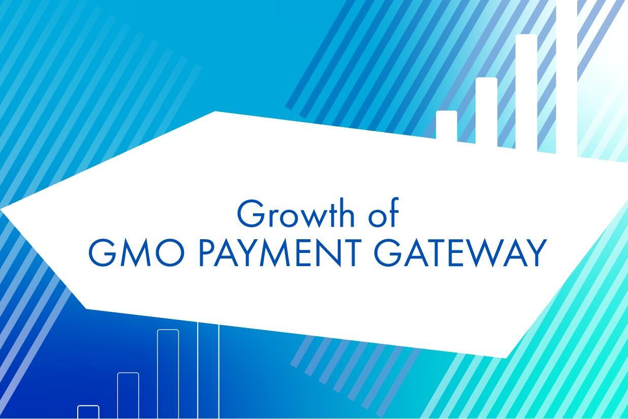 Growth of GMO Payment Gateway