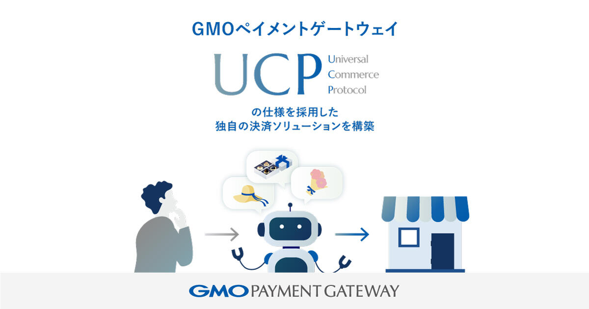 GMO Payment Gateway builds a proprietary payment solution adopting the specifications of the Universal Commerce Protocol (UCP)